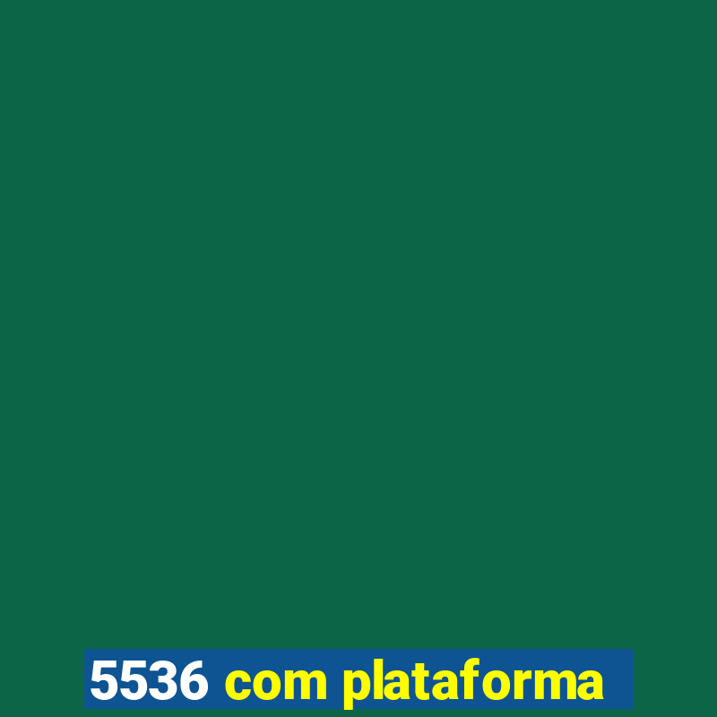 5536 com plataforma